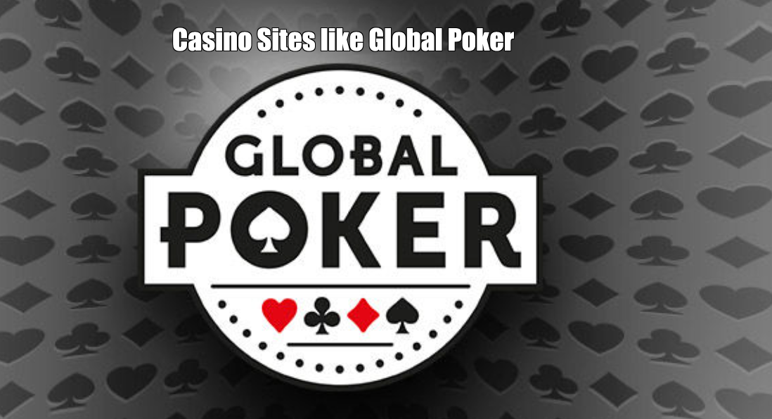 Casino Sites like Global Poker