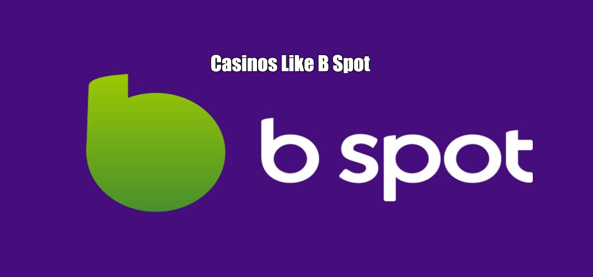 Casinos Like B Spot