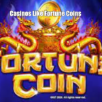 Casinos Like Fortune Coins