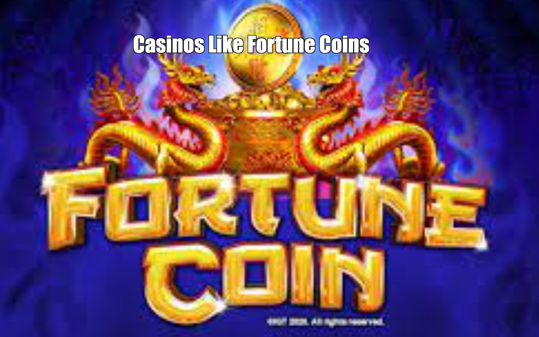 Casinos Like Fortune Coins