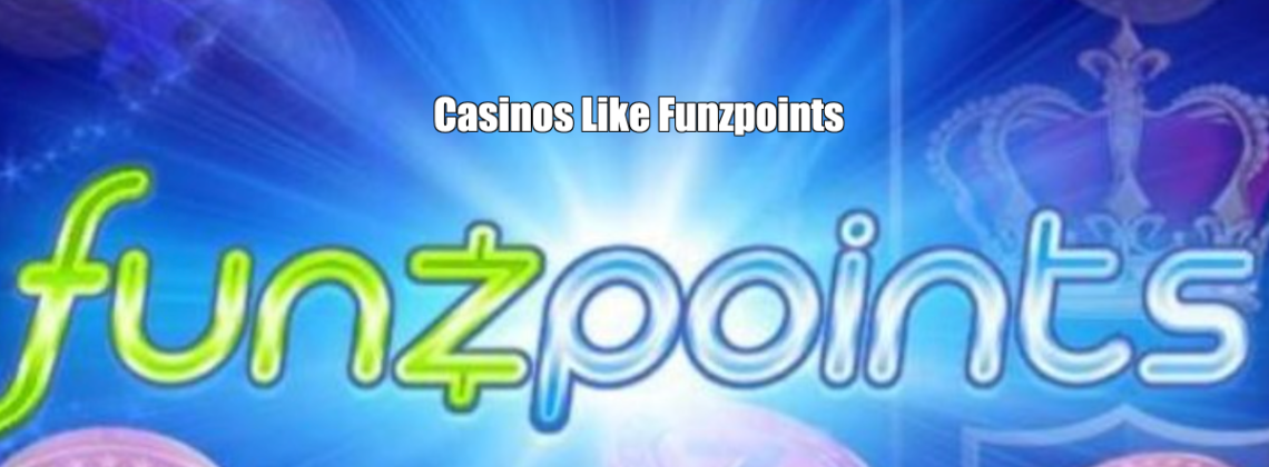 Casinos Like Funzpoints