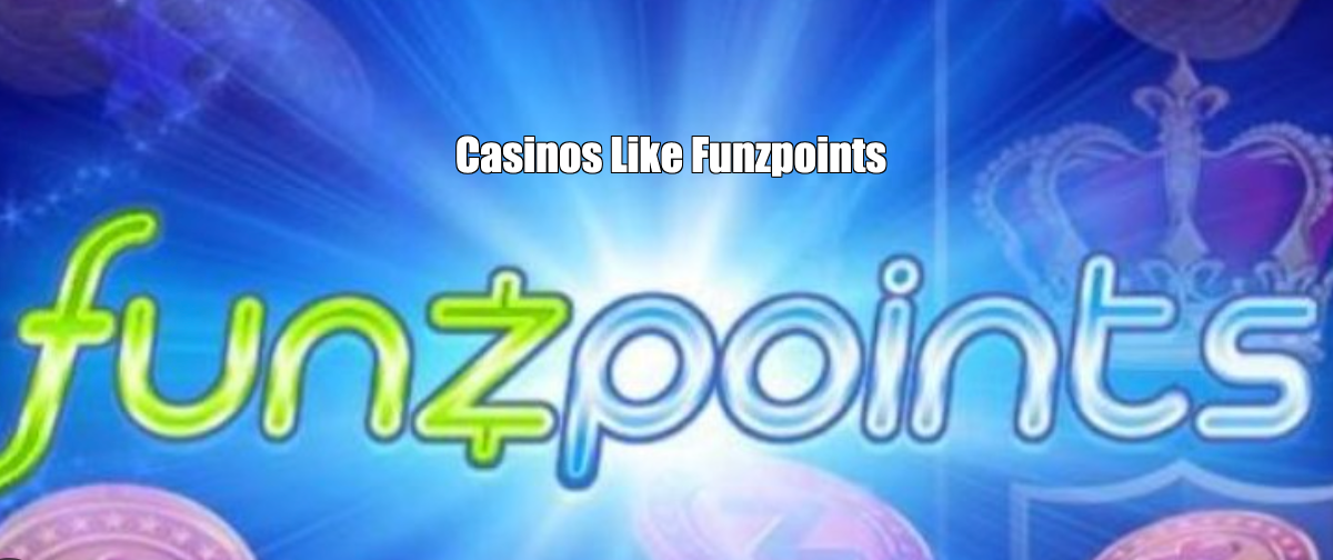 Casinos Like Funzpoints