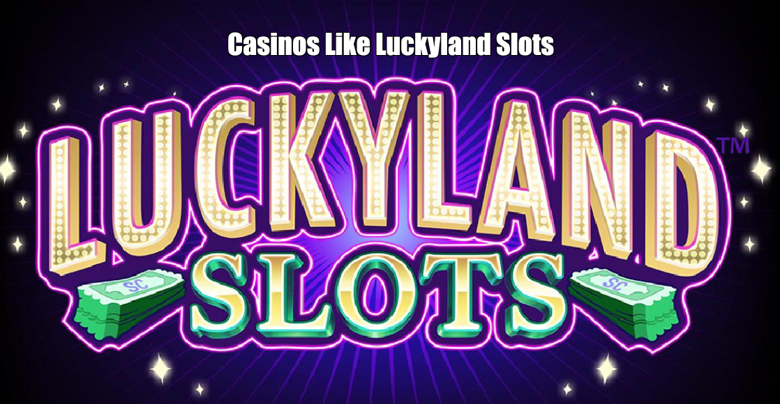 Casinos Like Luckyland Slots