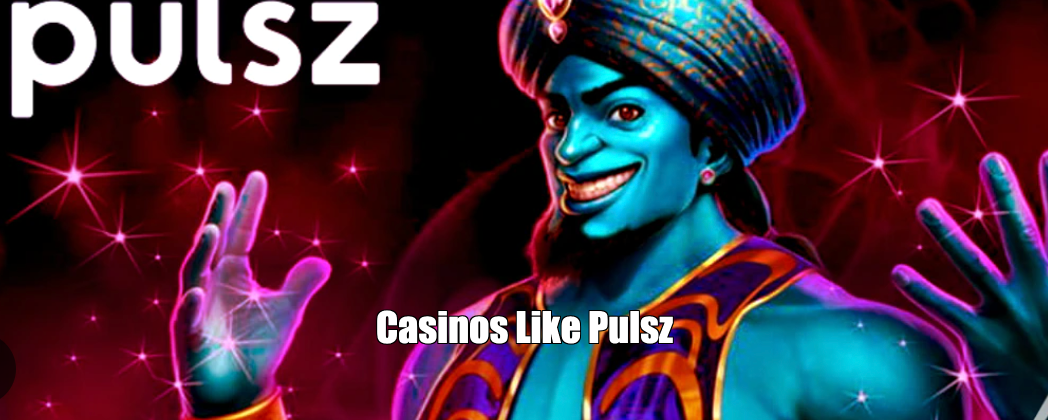 Casinos Like Pulsz