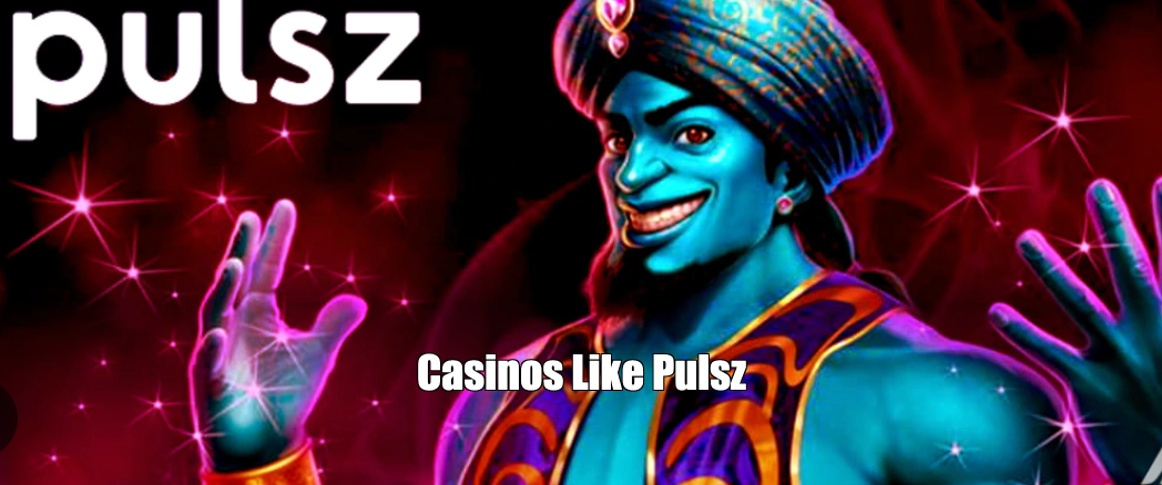Casinos Like Pulsz