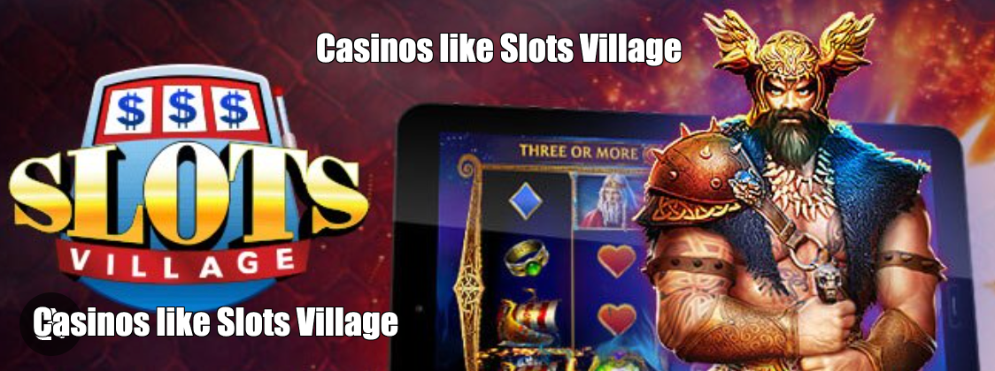 Casinos like Slots Village