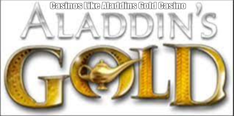 Casinos Like Aladdins Gold Casino