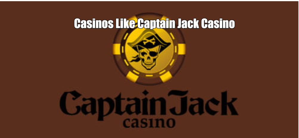 Casinos Like Captain Jack Casino | Sister Sites