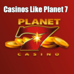 Casinos Like Planet 7