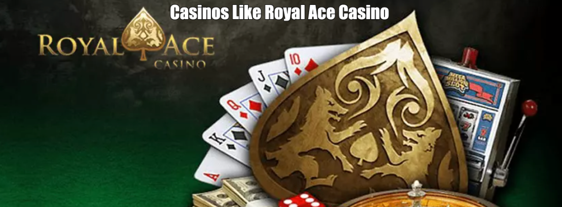 Casinos like Royal Ace Casino