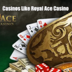 Casinos like Royal Ace Casino