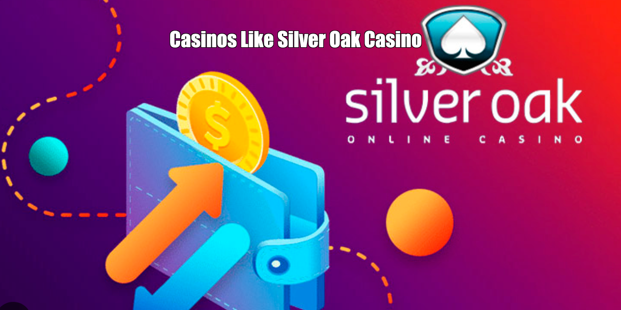 Casinos Like Silver Oak Casino | Sister Sites