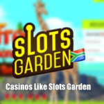 Casinos Like Slots Garden